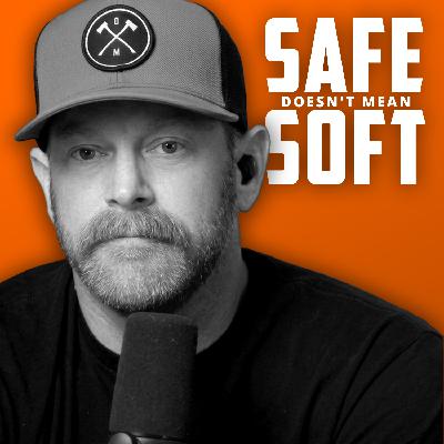 Safe Doesn't Mean "Soft"