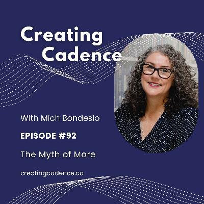 92 - Creating Cadence - The Myth of More