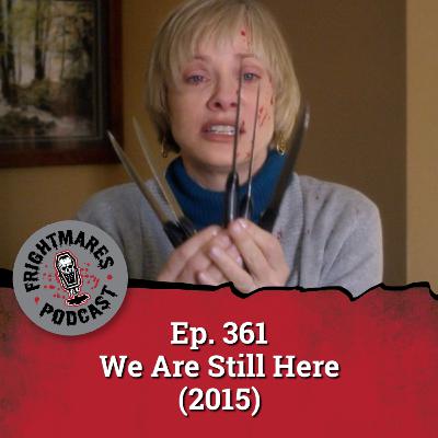 Ep. 361 - We Are Still Here (2015)