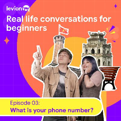Real-life Vietnamese Conversation for Beginners - Ep 3: What is your phone number?