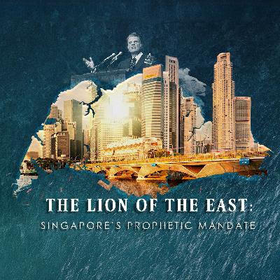The Lion of the East: Singapore’s Prophetic Mandate