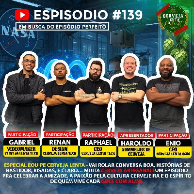 PODCAST #139 - EQUIPE CERVEJA LENTA PODCAST #139 - EQUIPE CERVEJA LENTA