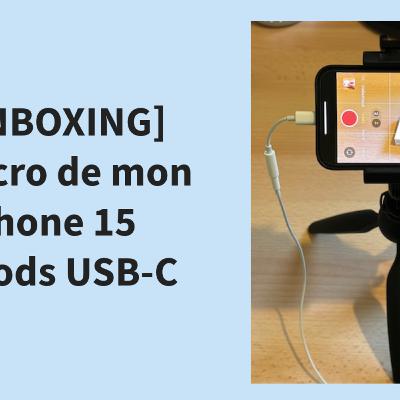 UNBOXING Le micro de mon iPhone 15