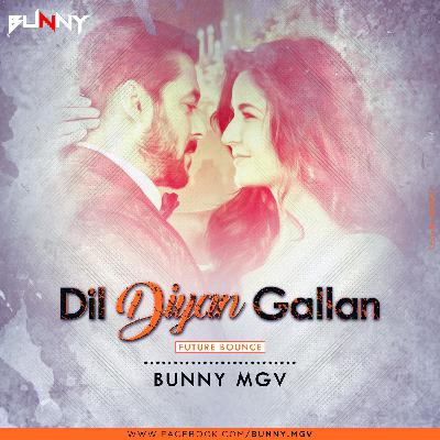 Dil Diyan Gallah ( Future Bounce Mix ) Bunny Mgv
