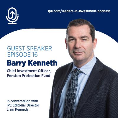 Barry Kenneth, Chief Investment Officer of the Pension Protection Fund
