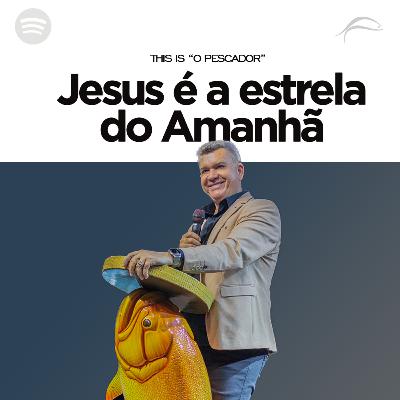 JESUS É A ESTRELA DO AMANHÃ
