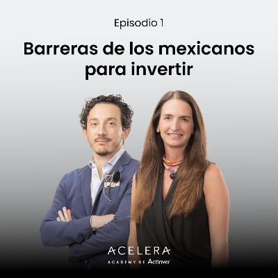 Barreras de los mexicanos para invertir - Episodio 1