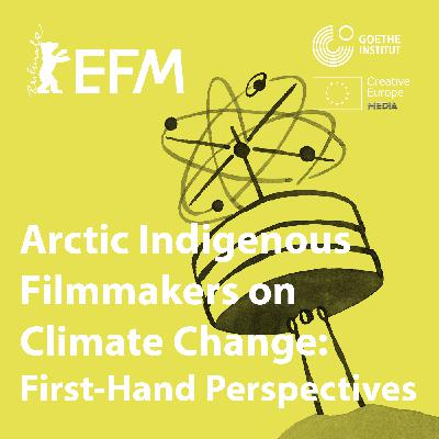 Arctic Indigenous Filmmakers on Climate Change: First-Hand Perspectives Arctic Indigenous Filmmakers on Climate Change: First-Hand Perspectives