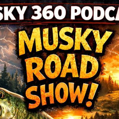 317: Musky Road Show Slop Fest