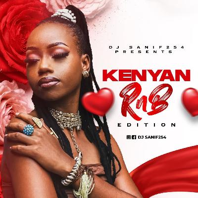 DJSANIF254 _ SANIFIED MIX SERIES [KE EDITION RNB]