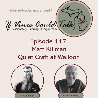 Episode 117: Matt Killman – Quiet Craft at Walloon