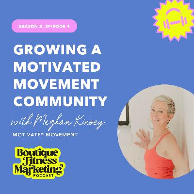 Growing a Motivated Movement Community with Meghan Kinsey