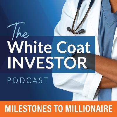 MtoM #256: Internist Pays Off $300,000 of Student Loans in 7 Years and Financial Boot Camp: High Deductible Health Plans vs PPO