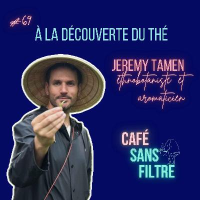 #69 Et le thé dans tout ça ? #69 Et le thé dans tout ça ?