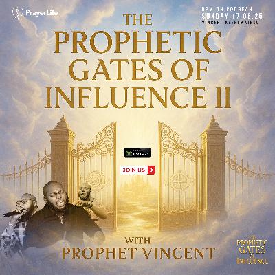 The Prophetic Gates of Influence II with Vincent Kyeremateng