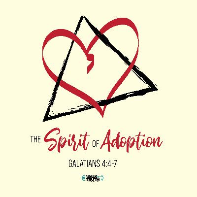 The Spirit of Adoption - Part 2 The Spirit of Adoption - Part 2