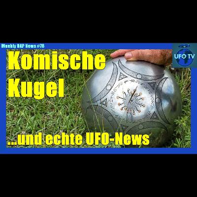 Space Ball gelandet? Plus: Kongress, SOL und Whistleblower | UFOTV News #78