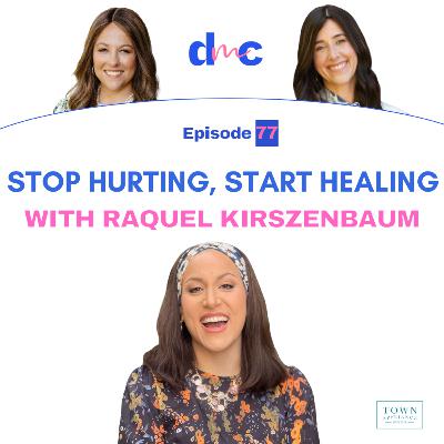 Stop Hurting, Start Healing with Raquel Kirszenbaum