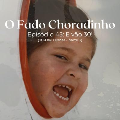 Ep. 45: E vão 30!