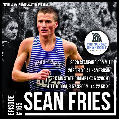 Ep. 165 - The Rise of The #2 HS Individual In The Nation: Sean Fries on Winning an XC State Title, Running it Back at NXR, Being a Multi-Sport Athlete, Self-Doubt, And Being True to Yourself