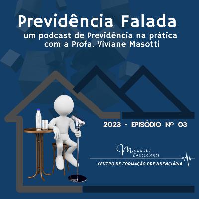 Previdência Falada com Profa. Viviane Masotti episódio 03