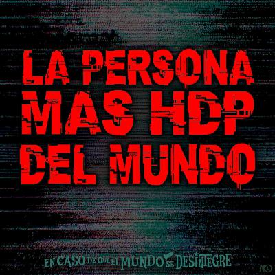 S27 Ep6228: La Persona Más HDP del Mundo