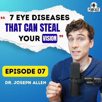 7 Eye Diseases That Can Steal Your Vision 7 Eye Diseases That Can Steal Your Vision