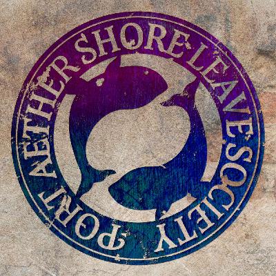 The Port Aether Shore Leave Society | August 2025