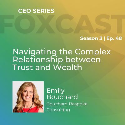 Navigating the Complex Relationship between Trust and Wealth with Emily Bouchard