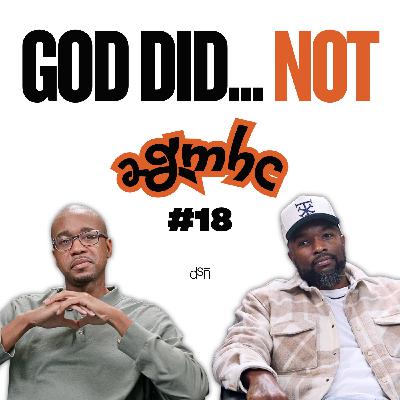 God Didn’t Bless That | Faith, Influence, and Free Will | Ep 18 | 2 Grown Men Having A Conversation