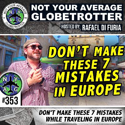 Don't Make These 7 Mistakes While Traveling in Europe