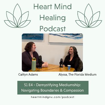 S1 E4 - Demystifying Mediumship: Navigating Boundaries & Compassion S1 E4 - Demystifying Mediumship: Navigating Boundaries & Compassion