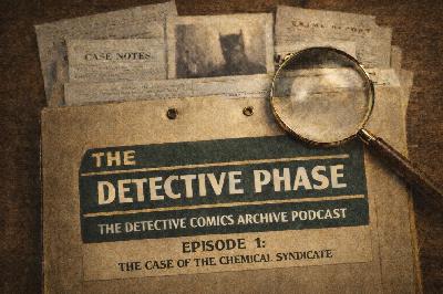 The Detective Phase - Episode 1: The Case of the Chemical Syndicate The Detective Phase - Episode 1: The Case of the Chemical Syndicate