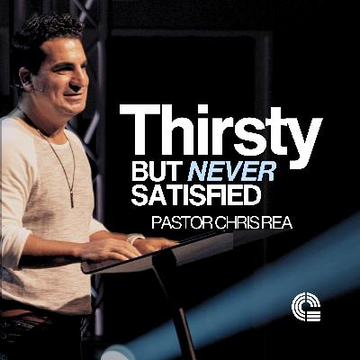 Thirsty But Never Satisfied