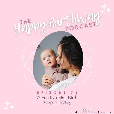 76. A Positive First Birth: Raizy's Birth Story