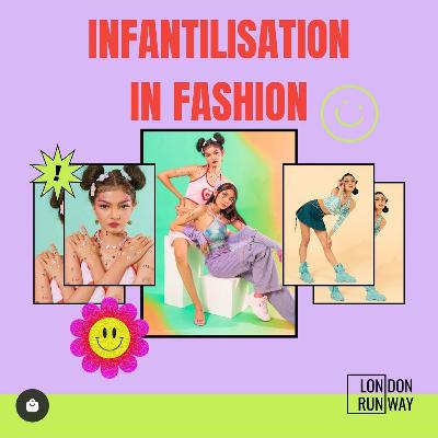 Infantilisation in Fashion (Issue 65)