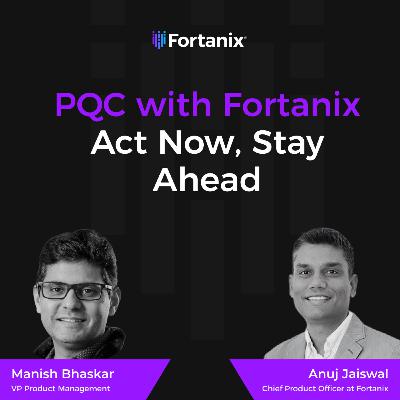 PQC with Fortanix | Act Now, Stay Ahead
