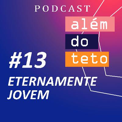 #013 - Eternamente jovem