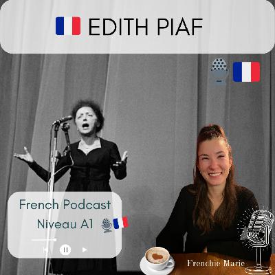 L’histoire d’Édith Piaf 💁🏻‍♀️ - French Podcast 🎙️🇫🇷 EP 43