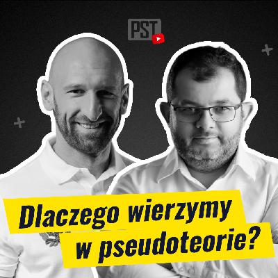 #PST TV 08 Dlaczego wierzymy w pseudoteorie? prof. dr hab. Tomasz Grzyb