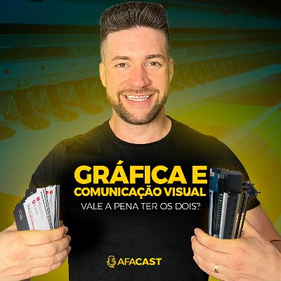 Gráfica e Comunicação Visual: Vale a pena ter os dois? → Com Rodrigo Cavallari | AFACAST 51
