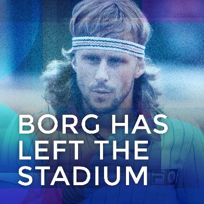 Borg Has Left The Stadium