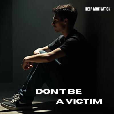 STOP BEING A VICTIM OF YOURSELF-BEST MOTIVATIONAL SPEECH STOP BEING A VICTIM OF YOURSELF-BEST MOTIVATIONAL SPEECH