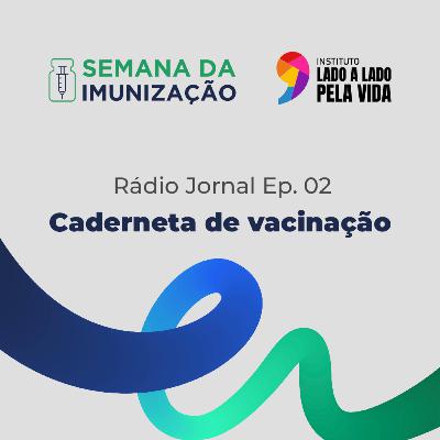 Radiojornal - Episódio 2 - Caderneta de Vacinação Digital