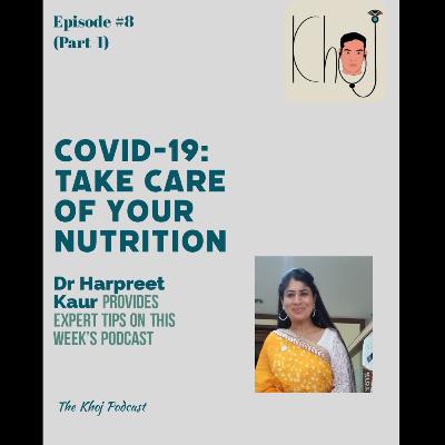 Episode#8 Part-1 :: Covid-19: Take Care of Your Nutrition