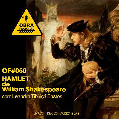 T006 - OF#060 - Hamlet - A tragédia do príncipe da Dinamarca de William Shakespeare com Leandro Tibiriçá Bastos T006 - OF#060 - Hamlet - A tragédia do príncipe da Dinamarca de William Shakespeare com Leandro Tibiriçá Bastos