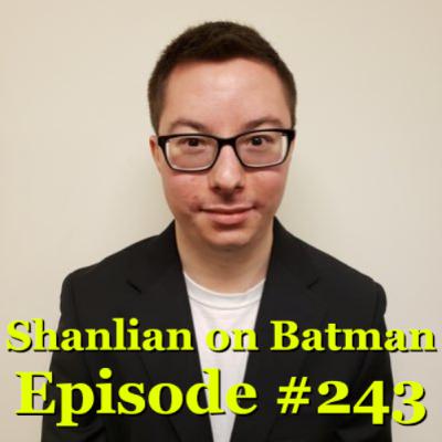 Shanlian on Batman: Episode 243 - Special Guest Nick Zednik