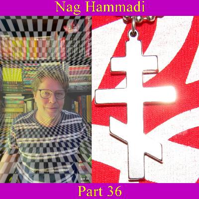 Nag Hammadi - Part 36 Nag Hammadi - Part 36