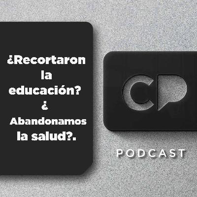 04/DIC: ¿Recortaron la educación? ¿Abandonamos la salud?