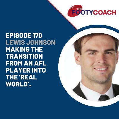 Episode 170: #170 Lewis Johnson: Making the transition from an AFL player into the 'real world'. Episode 170: #170 Lewis Johnson: Making the transition from an AFL player into the 'real world'.